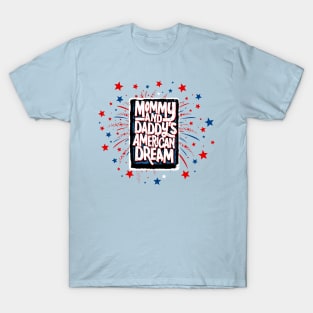 Mommy and Daddy's American Dream T-Shirt